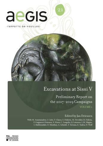 Couverture du livre « Excavations at Sissi V : preliminary report on the 2017-2019 campaigns ; volume 1 » de Jan Driessen aux éditions Pu De Louvain