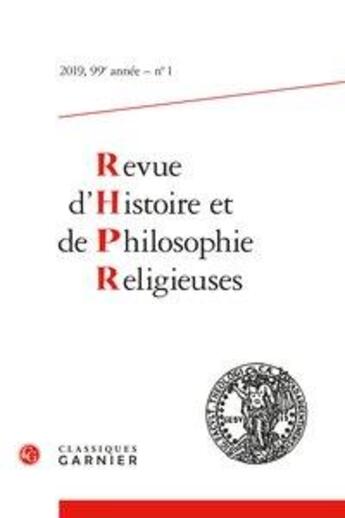 Couverture du livre « Revue d'histoire et de philosophie religieuses t.1 : 99e année, n°1 (édition 2019) » de  aux éditions Classiques Garnier