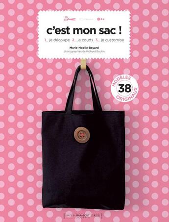 Couverture du livre « Mon sac à moi ! ; découper, coudre et créer » de Marie-Noelle Bayard aux éditions Marabout