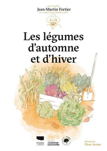 Couverture du livre « Légumes d'automne et d'hiver : Les guides du jardinier-maraîcher » de Jean-Martin Fortier et Flore Avram aux éditions Delachaux & Niestle