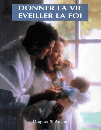 Couverture du livre « Donner la vie ; éveiller la foi » de  aux éditions Mame