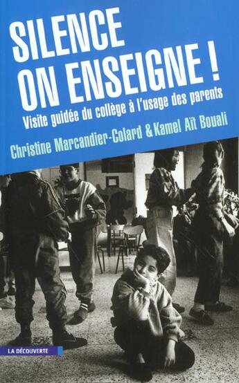 Couverture du livre « Silence On Enseigne ; Visite Guidee Du College A L'Usage Des Parents » de Christine Marcandier-Colard aux éditions La Decouverte