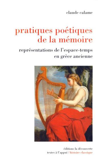 Couverture du livre « Pratiques poétiques de la mémoire » de Claude Calame aux éditions La Decouverte