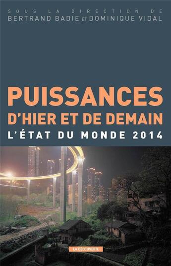 Couverture du livre « Puissances d'hier et de demain ; l'état du monde 2014 » de Bertrand Badie et Dominique Vidal aux éditions La Decouverte