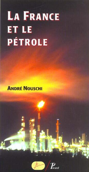 Couverture du livre « La France Et Le Petrole » de Andre Nouschi aux éditions Picard