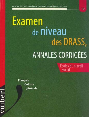 Couverture du livre « Annales Corrigees De L'Examen De Niveau Des Drass N.19 ; Francais » de Thiebault-Roger aux éditions Vuibert