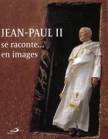 Couverture du livre « Jean-Paul II se raconte... en images » de Andrea Riccardi aux éditions Mediaspaul