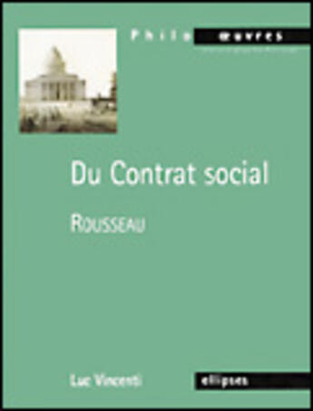 Couverture du livre « Rousseau, du contrat social » de Luc Vincenti aux éditions Ellipses