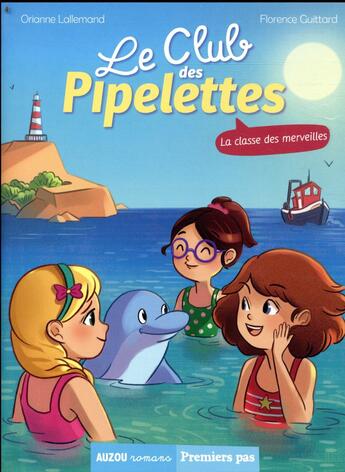 Couverture du livre « Le club des Pipelettes Tome 5 : la classe des merveilles » de Orianne Lallemand et Florence Guittard aux éditions Auzou