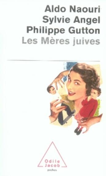 Couverture du livre « Les méres juives » de Naouri+Angel+Gutton aux éditions Odile Jacob