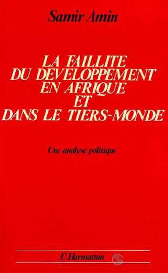 Couverture du livre « La faillite du developpement en afrique et dans le tiers monde - une analyse politique » de Samir Amin aux éditions L'harmattan