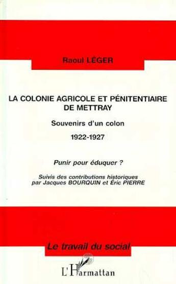 Couverture du livre « La colonie agricole et pénitentiaire de Mettray » de Raoul Leger aux éditions L'harmattan