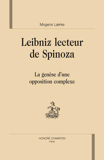 Couverture du livre « Leibniz lecteur de Spinoza ; la génèse d'une opposition complexe » de Laerke Mogens aux éditions Honore Champion