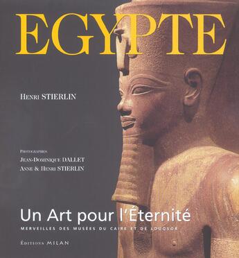 Couverture du livre « Egypte, un art pour l'eternite » de Dallet Jean-Dominiqu aux éditions Milan