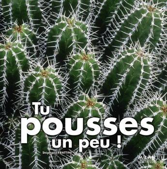 Couverture du livre « Tu pousses un peu ! » de Stephane Frattini aux éditions Milan