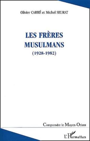 Couverture du livre « Les frères musulmans 1928-1982 » de O. Carre et M. Seurat aux éditions L'harmattan