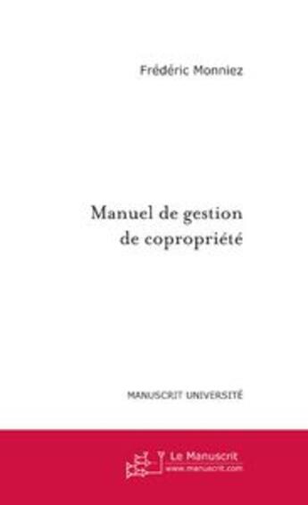 Couverture du livre « Manuel de gestion de copropriete » de Frederic Monniez aux éditions Le Manuscrit