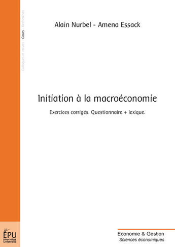 Couverture du livre « Initiation à la macroéconomie ; exercices corrigés, questionnaires, lexique » de Nurbel /Essack aux éditions Publibook