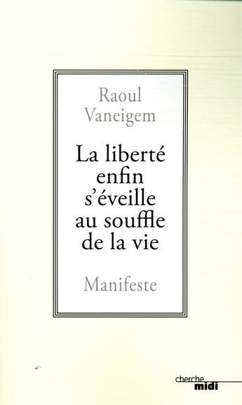 Couverture du livre « La liberté enfin s'éveille au souffle de la vie » de Raoul Vaneigem aux éditions Cherche Midi