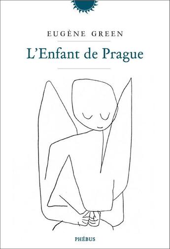 Couverture du livre « L'enfant de Prague » de Eugene Green aux éditions Phebus