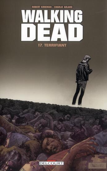 Couverture du livre « Walking Dead Tome 17 : terrifiant » de Charlie Adlard et Robert Kirkman aux éditions Delcourt