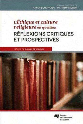 Couverture du livre « L'éthique et culture religieuse en question ; réflexions critiques et prospectives » de Nancy Bouchard et Mathieu Gagnon aux éditions Pu De Quebec