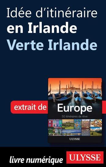 Couverture du livre « Idée d'itinéraire en Irlande ; verte Irlande » de  aux éditions Ulysse