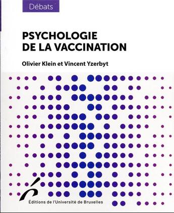 Couverture du livre « Psychologie de la vaccination » de Olivier Klein et Vincent Yzerbyt aux éditions Universite De Bruxelles