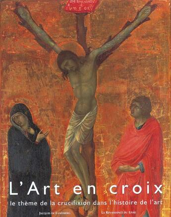 Couverture du livre « L'art en croix » de Jacques De Landsberg aux éditions Renaissance Du Livre