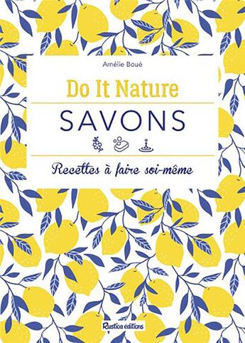 Couverture du livre « Savons ; recettes à faire soi-même » de Amelie Boue aux éditions Rustica