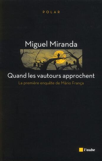 Couverture du livre « Quand les vautours approchent » de Miguel Miranda aux éditions Editions De L'aube