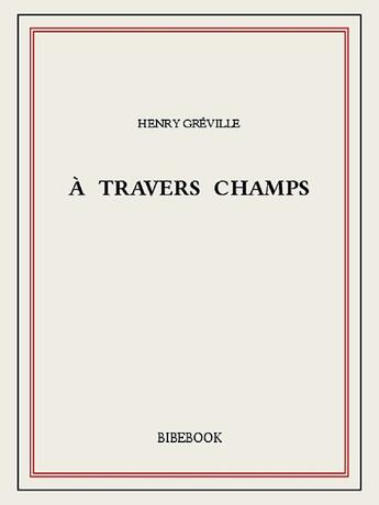 Couverture du livre « À travers champs » de Henry Greville aux éditions Bibebook