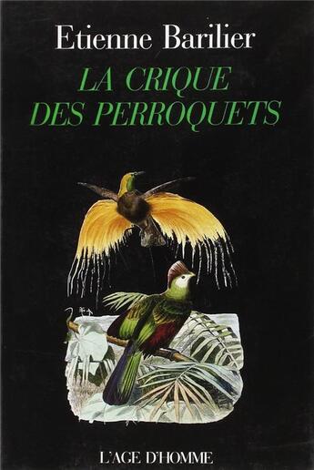 Couverture du livre « La Crique Des Perroquets » de Etienne Barilier aux éditions L'age D'homme