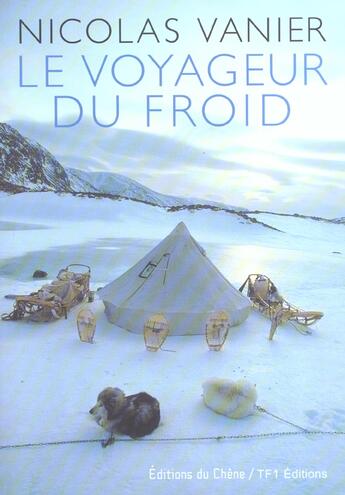 Couverture du livre « Le voyageur du froid » de Nicolas Vanier aux éditions Chene