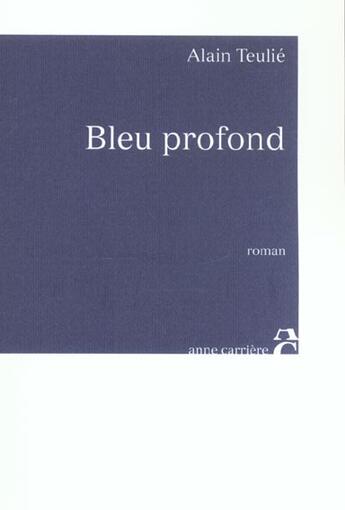 Couverture du livre « Bleu profond » de Teulie Alain aux éditions Anne Carriere