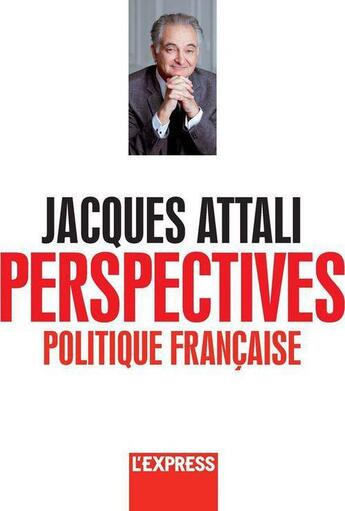 Couverture du livre « Perspectives politiques » de Jacques Attali aux éditions L'express