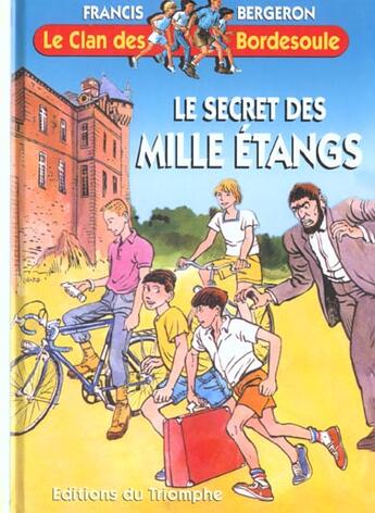 Couverture du livre « Le clan des Bordesoule Tome 3 : le secret des mille étangs » de Francis Bergeron aux éditions Triomphe