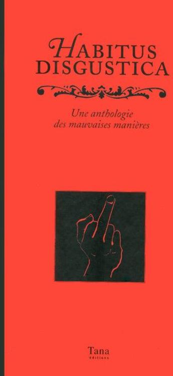 Couverture du livre « Habitus disgustica une anthologie des mauvaises manieres » de Whitelaw Ian aux éditions Tana