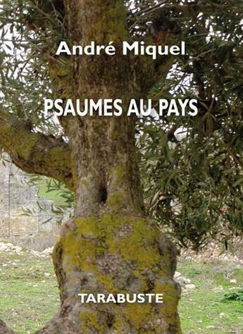 Couverture du livre « Psaumes au pays - andre miquel » de Andre Miquel aux éditions Tarabuste