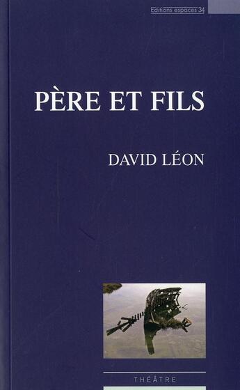 Couverture du livre « Père et fils » de David Leon aux éditions Espaces 34