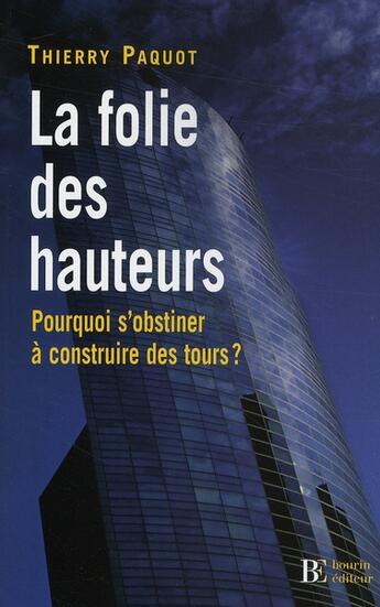 Couverture du livre « La folie des hauteurs ; pourquoi s'obstiner à construire des tours ? » de Paquot T aux éditions Les Peregrines