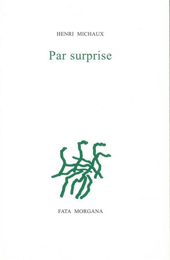 Couverture du livre « Par surprise » de Henri Michaux aux éditions Fata Morgana