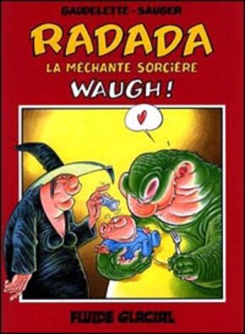 Couverture du livre « Radada ; la méchante sorcière T.2 ; waugh » de Michel Gaudelette et Rene Louis Sauger aux éditions Fluide Glacial