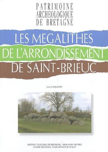 Couverture du livre « Les mégalithes de l'arrondissement de Saint-Brieuc » de Loic Langouet aux éditions Icb