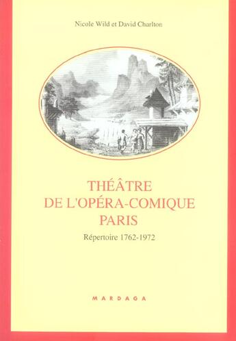 Couverture du livre « Theatre de l'opera comique paris - repertoire 1762-1972 » de Wild/Charlton aux éditions Mardaga Pierre