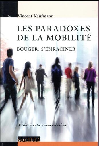 Couverture du livre « Les paradoxes de la mobilité ; bouger, s'enraciner (3e édition) » de Vincent Kaufmann aux éditions Ppur