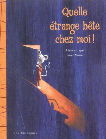 Couverture du livre « Quelle Etrange Bete Chez Moi ! » de Johanne Gagne aux éditions 400 Coups