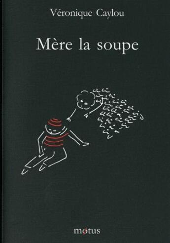 Couverture du livre « Mère la soupe » de Veronique Caylou aux éditions Motus