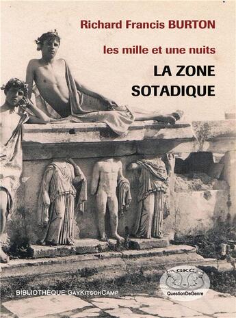 Couverture du livre « Les mille et une nuits ; la zone sotadique » de Richard Francis Burton aux éditions Gaykitschcamp