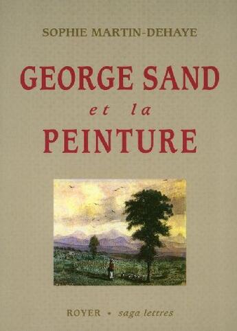 Couverture du livre « George Sand et la peinture » de Sophie Martin-Dehaye aux éditions Royer Editions